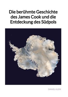 Die berühmte Geschichte des James Cook und die Entdeckung des Südpols