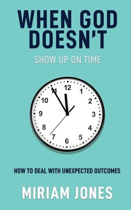 When God Doesn't Show Up on Time