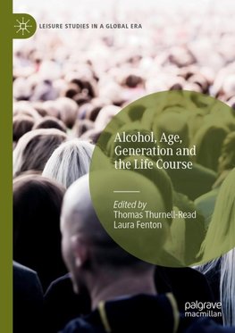 Alcohol, Age, Generation and the Life Course