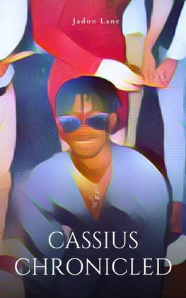 Cassius Chronicled
