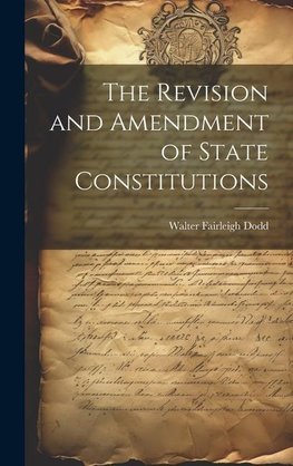 The Revision and Amendment of State Constitutions