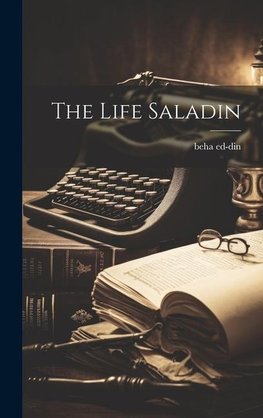The Life Saladin