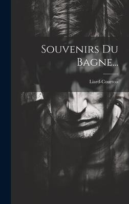 Souvenirs Du Bagne...