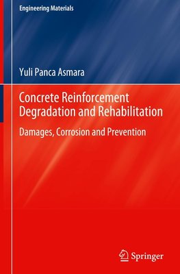 Concrete Reinforcement Degradation and Rehabilitation