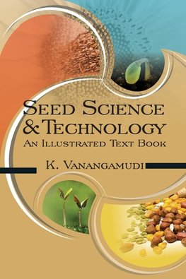 Seed Science and Technology - An Illustrated Text Book