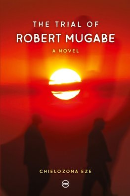 The Trial of Robert Mugabe