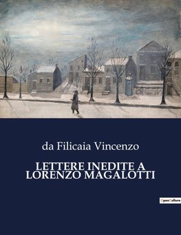 LETTERE INEDITE A LORENZO MAGALOTTI