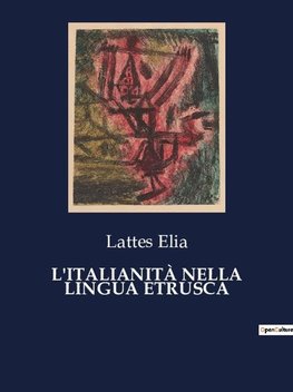 L'ITALIANITÀ NELLA LINGUA ETRUSCA