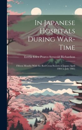 In Japanese Hospitals During War-Time