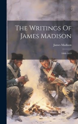 The Writings Of James Madison
