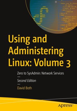 Using and Administering Linux: Volume 3