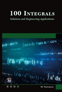 100 Integrals: Solutions with Engineering Applications