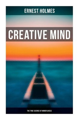 Creative Mind - The True Science of Mindfulness