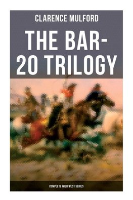 The Bar-20 Trilogy (Complete Wild West Series)
