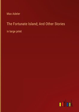 The Fortunate Island; And Other Stories