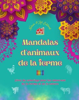 Mandalas d'animaux de la ferme | Livre de coloriage pour les amoureux de la ferme et de la nature | Dessins relaxants