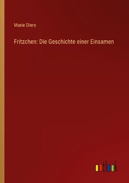 Fritzchen: Die Geschichte einer Einsamen