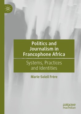 Politics and Journalism in Francophone Africa