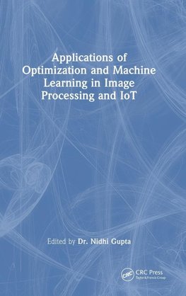 Applications of Optimization and Machine Learning in Image Processing and IoT