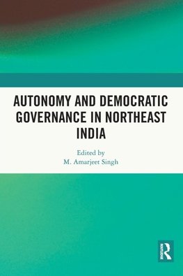 Autonomy and Democratic Governance in Northeast India