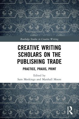 Creative Writing Scholars on the Publishing Trade