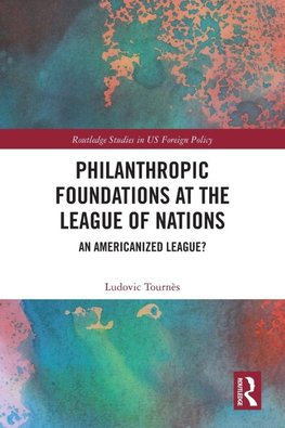 Philanthropic Foundations at the League of Nations