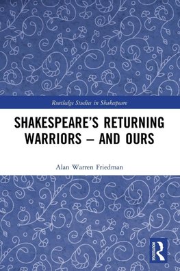 Shakespeare's Returning Warriors - and Ours
