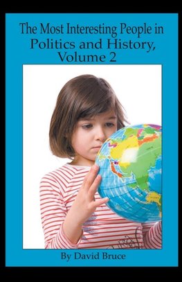 The Most Interesting People in Politics and History, Volume 2