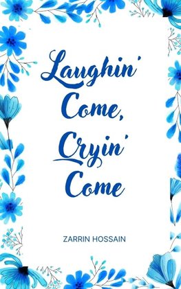 Laughin' Come, Cryin' Come