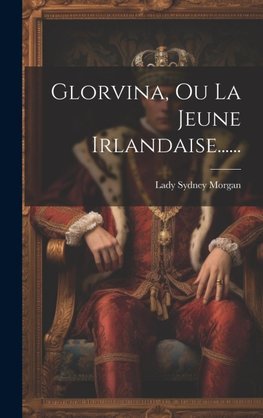 Glorvina, Ou La Jeune Irlandaise......