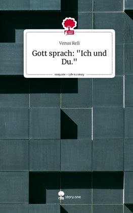 Gott sprach: "Ich und Du.". Life is a Story - story.one