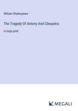 The Tragedy Of Antony And Cleopatra