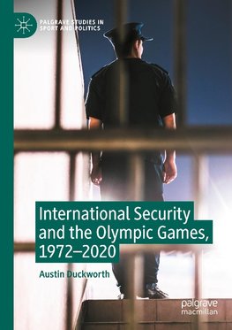 International Security and the Olympic Games, 1972-2020