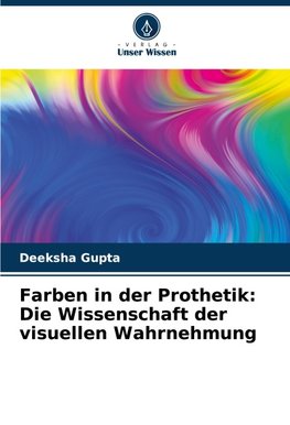 Farben in der Prothetik: Die Wissenschaft der visuellen Wahrnehmung