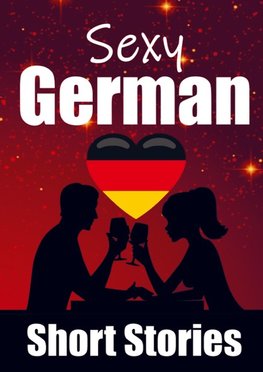 50 Sexy & Romantic Short Stories in German | Romantic Tales for Language Lovers | English and German Short Stories Side by Side
