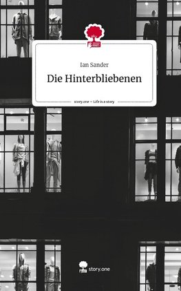 Die Hinterbliebenen. Life is a Story - story.one