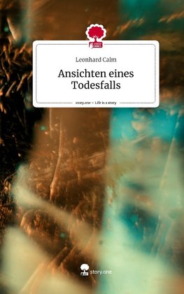 Ansichten eines Todesfalls. Life is a Story - story.one