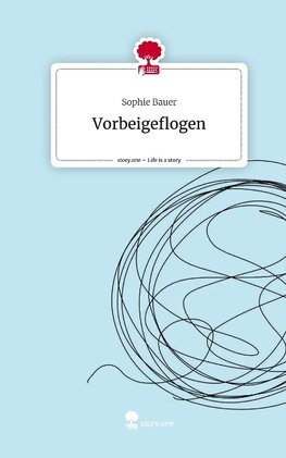 Vorbeigeflogen. Life is a Story - story.one