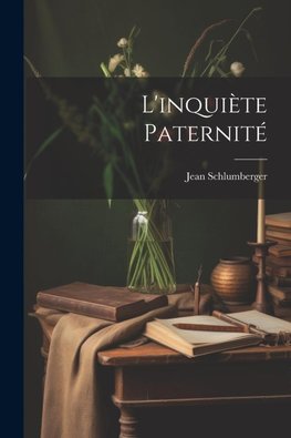 L'inquiète Paternité