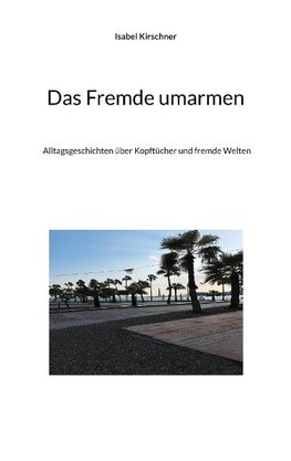 Das Fremde umarmen