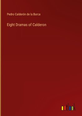 Eight Dramas of Calderon