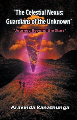 The Celestial Nexus Guardians of the Unknown