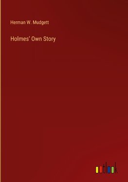 Holmes' Own Story