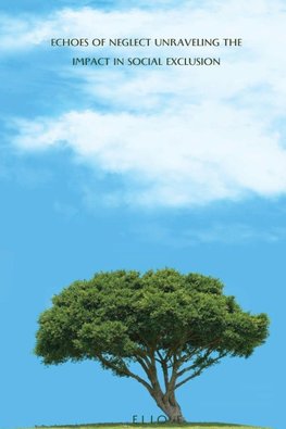 ¿Echoes of Neglect Unraveling the Impact of Social Exclusion