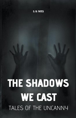 The Shadows We Cast