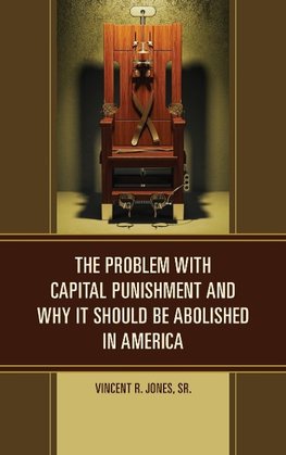 Problem with Capital Punishment and Why It Should Be Abolished in America