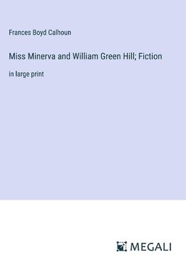Miss Minerva and William Green Hill; Fiction