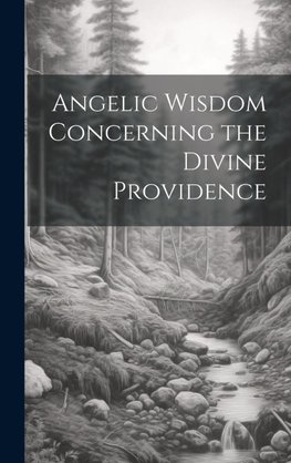 Angelic Wisdom Concerning the Divine Providence