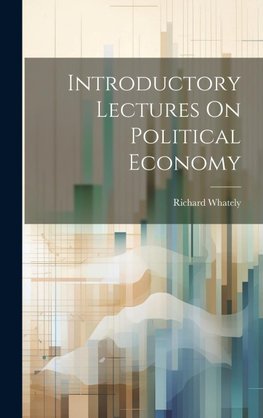 Introductory Lectures On Political Economy