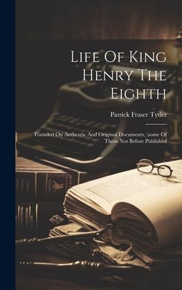 Life Of King Henry The Eighth